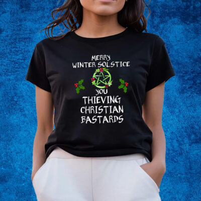 Merry Winter Solstice You Thieving Christian Bastards Shirts