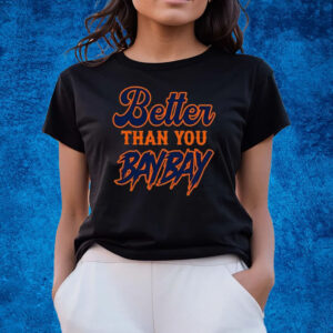 Mets Variant Better Than You Bay Bay Shirts