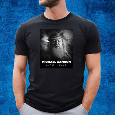 Michael Gambon Who Played Albus Dumbledore Has Passed Away RIP 1940-2023 T-Shirt