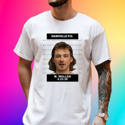 Morgan Wallen Mugshot Shirt Sweatshirt Hoodie Morgan Wallen Mug Shot