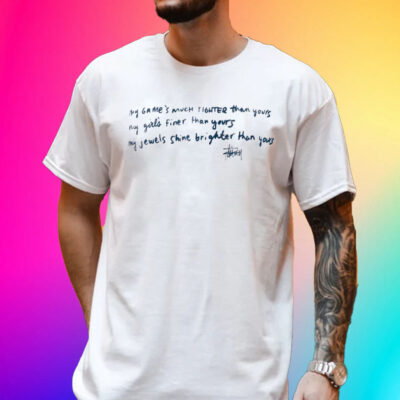 My Game’s Mvch Tighter Than Yours My Girl’s Finer Than Yours Unisex Shirt