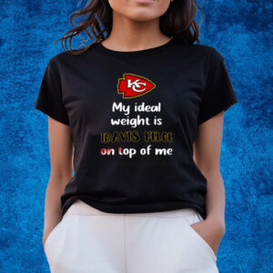 My Ideal Weight Is Travis Kelce On Top Of Me T-Shirts