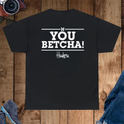 N You Betcha Huskers T-Shirt