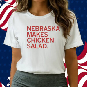 Nebraska Makes Chicken Salad Shirts