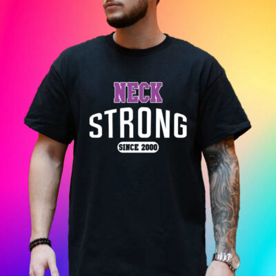 Neck Strong Since 2000 Unisex Shirt