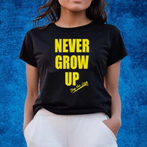 Never Grow Up Stay This Little T-Shirts