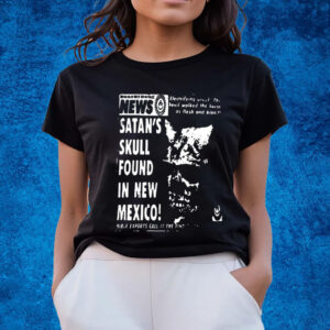 News Satan’s Skull Found In New Mexico Shirts