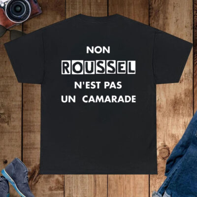 Non Roussell N’est Pas Un Camarade Shirt