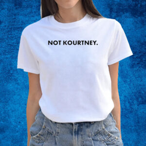 Not Kourtney T-Shirts