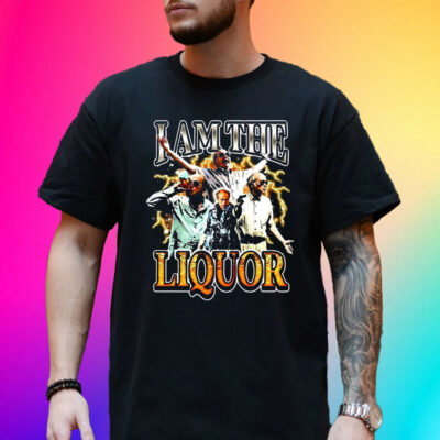 Notsafeforwear I Am The Liquor Unisex Shirt