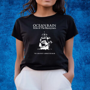 Ocean Rain Echo & The Bunnymen T-Shirts