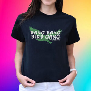 Official Bang Bang Bird Gang Philadelphia Shirts