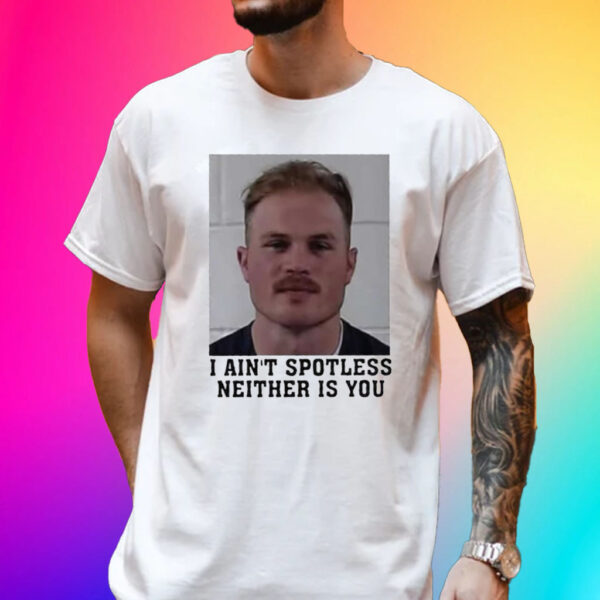 Official I Aint Spotless Neither Is You Shirt Zach Bryan Mugshot