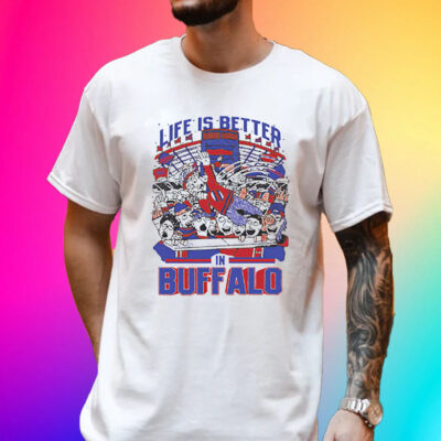 Official Life Is Better In Buffalo Shirt