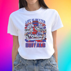 Official Life Is Better In Buffalo Shirts