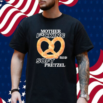 Official Mother Fucking Soft Pretzel Shirt