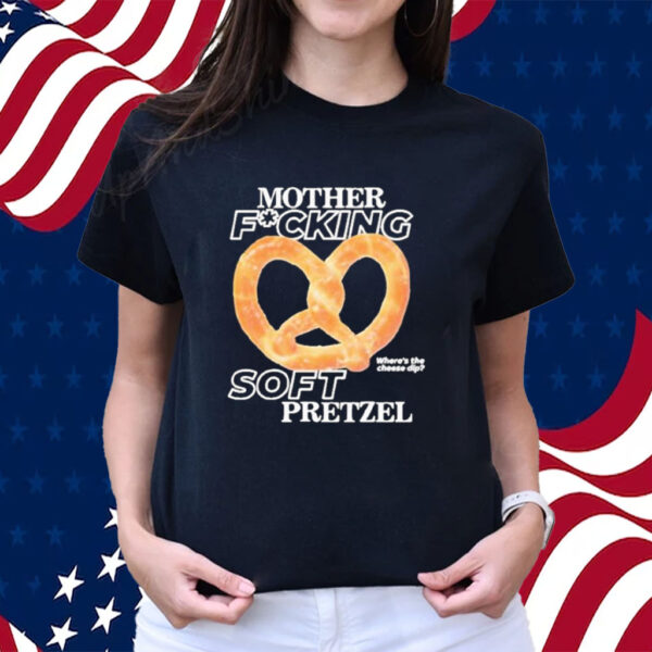 Official Mother Fucking Soft Pretzel Shirts