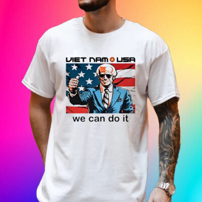 Official Neoliberal Viet Nam Usa We Can Do It Shirt Joe Biden