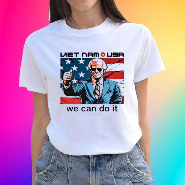 Official Neoliberal Viet Nam Usa We Can Do It Shirts Joe Biden