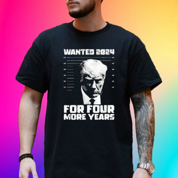 Official President Trump Wanted 2024 For Four More Years Official Shirt