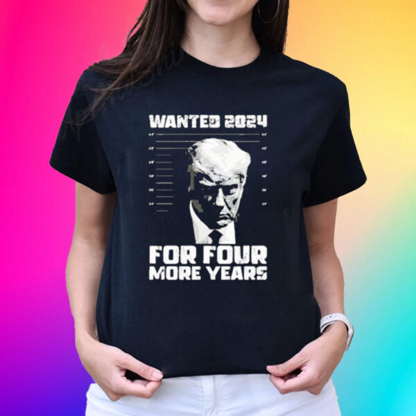 Official President Trump Wanted 2024 For Four More Years Official Shirts