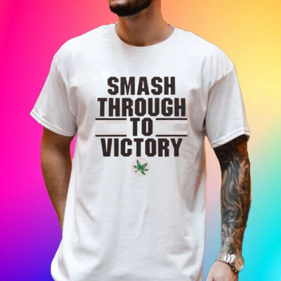 Official Smash Through To Victory Shirt