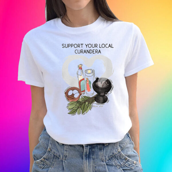 Official Support Your Local Curandera T-shirts