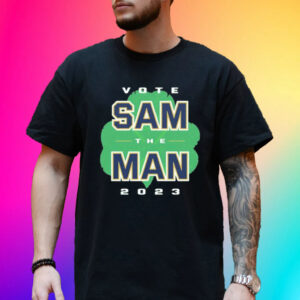 Official Vote Sam The Man Notre Dame College Shirt