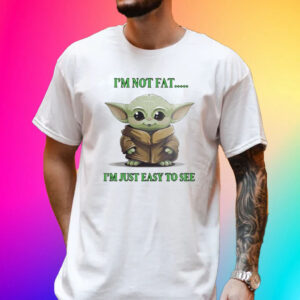 Official Yoda I’m Not Fat I’m Just Easy To See 2023 T-Shirt