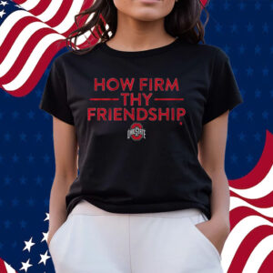 Ohio State How Firm Thy Friendship Shirts