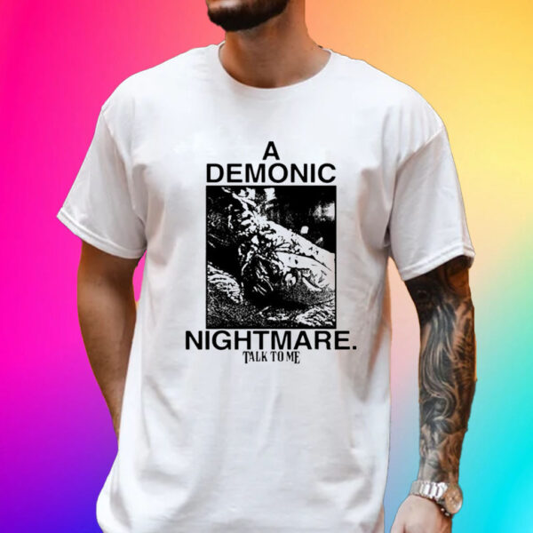 Online Ceramics Talk To Me Demonic Nightmare Unisex Shirt