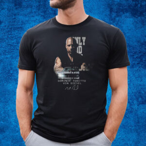 Only God Can Judge Me Dominic Toretto Vin Diesel Signature T-Shirt