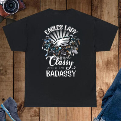 Philadelphia Eagles Lady Sassy Classy And A Tad Badassy T-Shirt