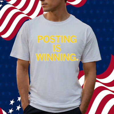 Posting Is Winning-Unisex T-Shirt