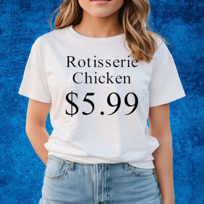 Prayingg Rotisserie Chicken 5.99 T-Shirts