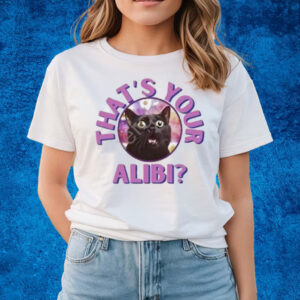 Pretty lies and alibis that’s your alibI cat T-shirts