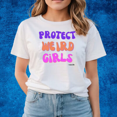 Protect Weird Girls Shirts