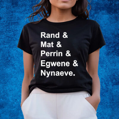 Rand & Mat & Perrin & Egwene & Nynaeve Shirts