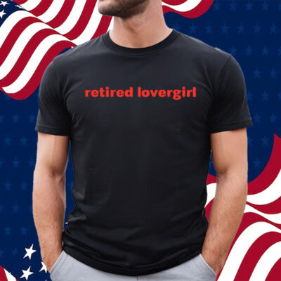 Retired Lovergirl T-Shirt