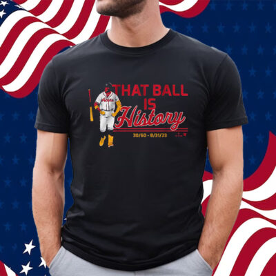 Ronald Acuna Jr That Ball Is History Shirt