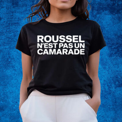 Rsa Roleplay Roussel N'est Pas Un Camarade T-Shirts