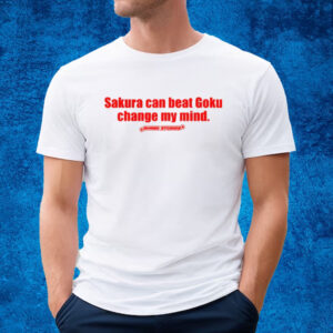 Sakura Can Beat Goku Change My Mind Tee-Unisex T-Shirt