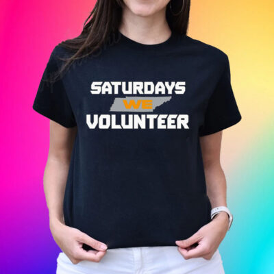 Saturdays We Volunteer Tennessee Volunteers Football Unisex Shirts