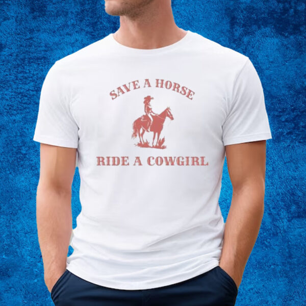 Save A Horse, Ride A Cowgirl Shirt