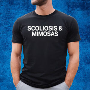 Scoliosis And Mimosas Shirt