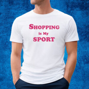 Shopping Is My Sport T-Shirt