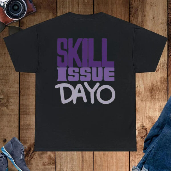 Skill Issue Dayo Shirt