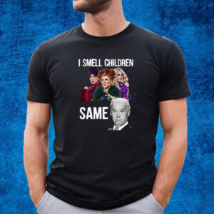 Smell Children Same Joe Biden T-Shirt