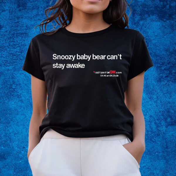 Snoozy Baby Bear Can’t Stay Awake Shirts