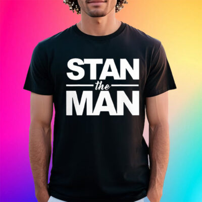 Stan The Man Shirt